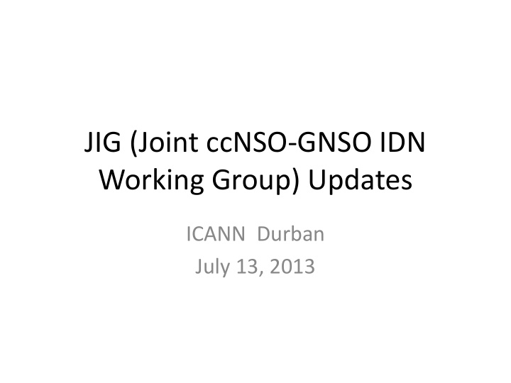 jig joint ccnso gnso idn working group updates