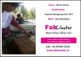Name :  Qualification :  Work :  Shalu Verma  Fashion Designing from M.P.  Own Boutique  Working