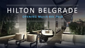 HILTON BELGRADE  OPENING March 8th 2018  REGION AT A GLANCE  SERBIA - BELGRADE  Belgrade is the