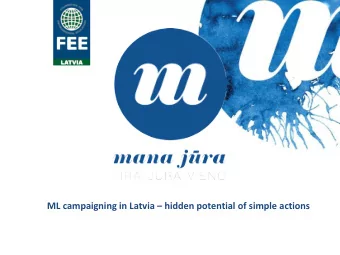 ML campaigning in Latvia  hidden potential of simple actions  In the beginning it looked like