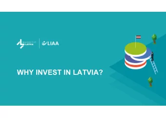 WHY INVEST IN LATVIA?  COUNTRY: PROFILED  LOCA  TION MARKET access  #2  largest city  500  200  in