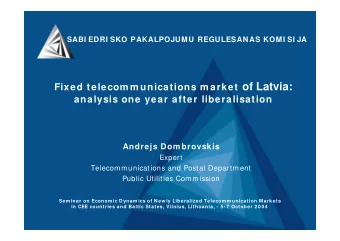 Fixed telecom m unications m arket of Latvia:  analysis one year after liberalisation  Andrejs Dom