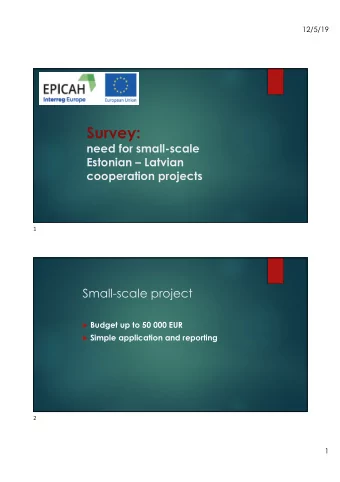 Survey:  need for small-scale  Estonian  Latvian  cooperation projects  1  Small-scale project u