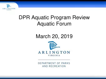 March 20, 2019  Introduction  DPR Aquatic Offerings  Learn to Swim  Specialty  Aqua Fitness  Senior