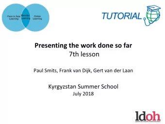 Presenting the work done so far  7th lesson Paul Smits, Frank van Dijk, Gert van der Laan