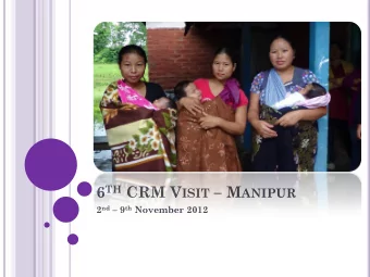 6 TH CRM V ISIT  M ANIPUR 2 nd  9 th November 2012 T EAM M EMBERS  Dist - Ukhrul