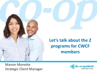 Lets talk about the 2  programs for CWCF  members  Manon Monette  Strategic Client Manager