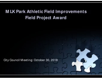 M LK Park Athletic Field Improvements  Field Project Award  City Council M eeting: October 30, 2018