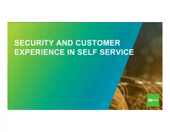 SECURITY AND CUSTOMER  EXPERIENCE IN SELF SERVICE  A brief history  NCR  Confidential - Use