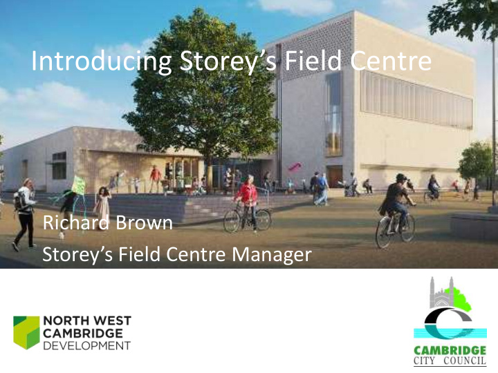 introducing storey s field centre