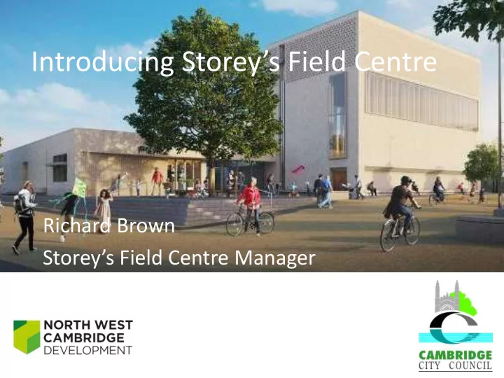 introducing storey s field centre