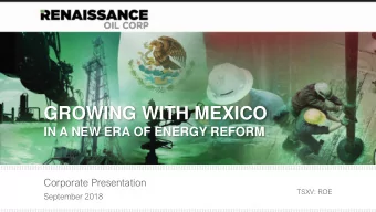 GROWING WITH MEXICO  IN A NEW ERA OF ENERGY REFORM  Corporate Presentation  TSXV: ROE  September