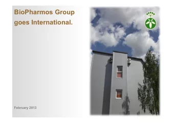 BioPharmos Group  goes International.  February 2013  BIOPHARMOS: NEW OPPORTUNITIES  1  IN