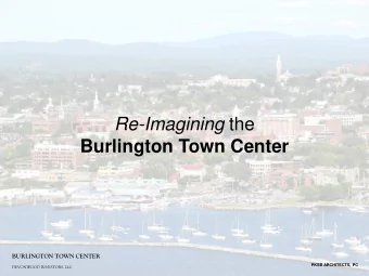 Re-Imagining the  Burlington Town Center  BURLINGTON TOWN CENTER  PKSB ARCHITECTS, PC  DEVONWOOD