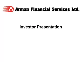 Investor Presentation  Brief History    Started operations in November, 1992 as Arman Lease