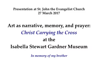 Art as narrative, memory, and prayer:  Christ Carrying the Cross  at the  Isabella Stewart Gardner