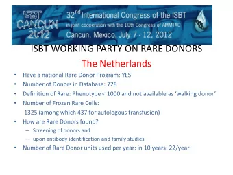 ISBT WORKING PARTY ON RARE DONORS  The Netherlands    Have a national Rare Donor Program: YES