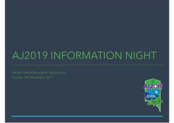 AJ2019 INFORMATION NIGHT  5th/6th Central Moorabbin Scout Group  Tuesday 14th November, 2017  WHEN