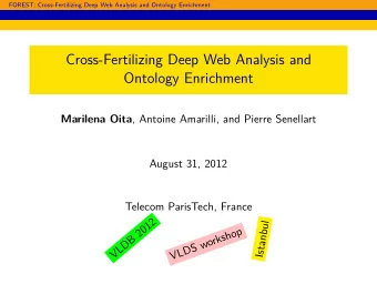 Cross-Fertilizing Deep Web Analysis and  Ontology Enrichment Marilena Oita , Antoine Amarilli, and