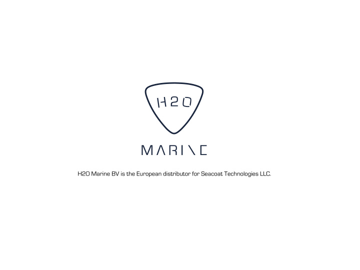 h2o marine bv is the european distributor for seacoat