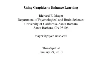 Using Graphics to Enhance Learning  Richard E. Mayer  Department of Psychological and Brain