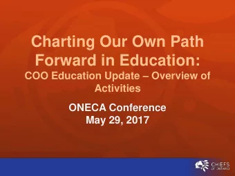 Charting Our Own Path  Forward in Education: COO Education Update  Overview of  Activities