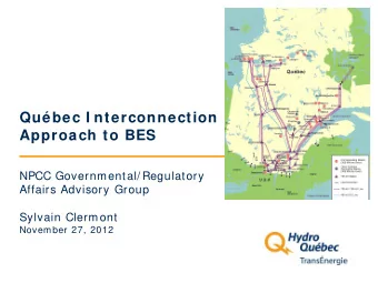 Qubec I nterconnection  Approach to BES  NPCC Governmental/ Regulatory  Affairs Advisory Group