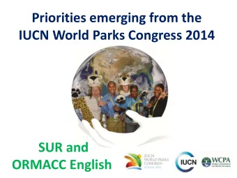 Priorities emerging from the  IUCN World Parks Congress 2014  SUR and  ORMACC English  Dashboard