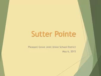 Sutter Pointe  Pleasant Grove Joint Union School District  May 6, 2015  Sutter Pointe Background
