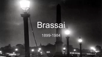 Brassai  1899-1984  Brassai - Background  -  Inspired by Paris.  -  First saw Paris at age 5 when