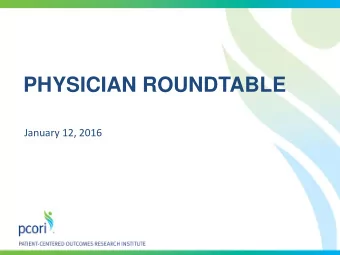 PHYSICIAN ROUNDTABLE  January 12, 2016  Welcome and Introductions  Joe Selby, MD, MPH,  Executive