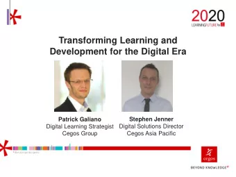 Transforming Learning and  Development for the Digital Era  Patrick Galiano  Stephen Jenner