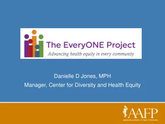 Danielle D Jones, MPH  Manager, Center for Diversity and Health Equity  2  2017 Social Determinants