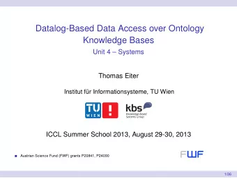 Datalog-Based Data Access over Ontology  Knowledge Bases  Unit 4  Systems  Thomas Eiter
