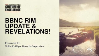 UPDATE &amp;  REVELATIONS!  Presented by:  Nellie Phillips, Records Supervisor  Operating with