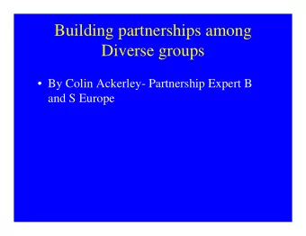 Building partnerships among  Diverse groups   By Colin Ackerley- Partnership Expert B  and S