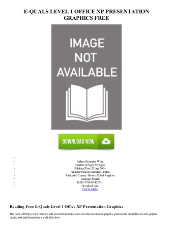 E-QUALS LEVEL 1 OFFICE XP PRESENTATION  GRAPHICS FREE  Author: Rosemarie Wyatt  Number of Pages: 96
