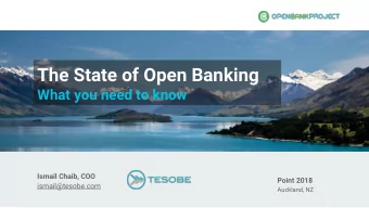 The State of Open Banking  What you need to know  Ismail Chaib, COO  Point 2018  ismail@tesobe.com