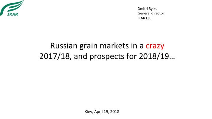 russian grain markets in a crazy 2017 18 and prospects