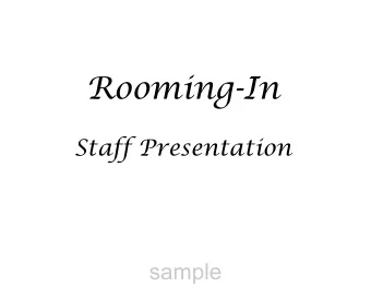 Rooming-In  Staff Presentation  sample  Rooming-In   What Is It?   Caring for mother and baby