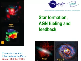 AGN fueling and  feedback  Franoise Combes  Observatoire de Paris  1  M82  Seoul, October 2013