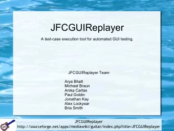 JFCGUIReplayer  A test-case execution tool for automated GUI testing.  JFCGUIReplayer Team  Arya