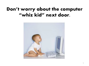 Dont worry about the computer whiz kid next door.  1  What to Buy:  Computers vs. Tablets?