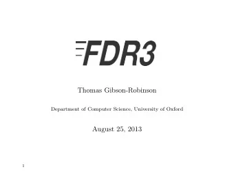 Thomas Gibson-Robinson  Department of Computer Science, University of Oxford  August 25, 2013  1