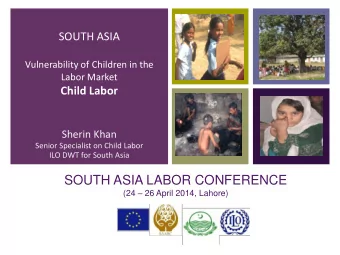 SOUTH ASIA LABOR CONFERENCE (24  26 April 2014, Lahore)  +  2  We will look at Trends  South