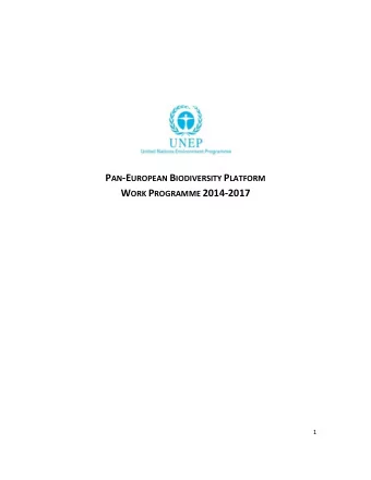 P AN -E UROPEAN B IODIVERSITY P LATFORM W ORK P ROGRAMME 2014-2017  1  Table of Contents  1.