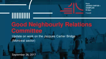 Good Neighbourly Relations  Committee  Update on work on the Jacques Cartier Bridge  (Montreal