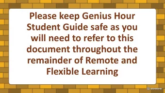 Please keep Genius Hour  Student Guide safe as you  will need to refer to this  document throughout