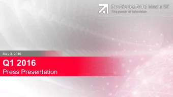 Q1 2016  Press Presentation  | Page 1  | February 25, 2016 |  May 3, 2016  Q1 2016  At a Glance