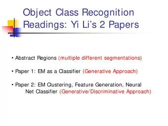 Object Class Recognition  Readings: Yi Lis 2 Papers  Abstract Regions (multiple different